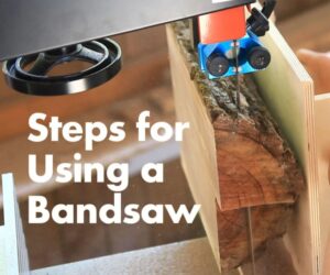 Steps for Using a BandSaw